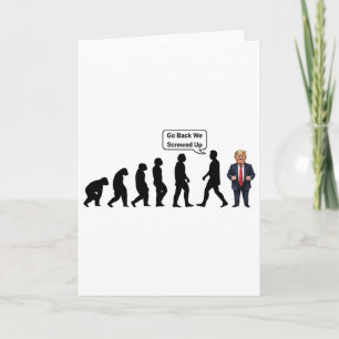 Funny Anti Trump, Go Ck We Screwed Up, Trump Evolu Card