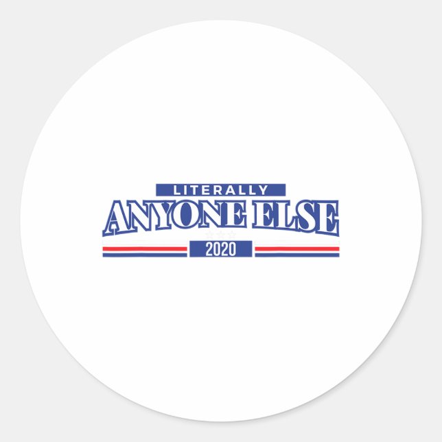 Funny Anti Trump Literally Anyone Else President 2 Classic Round Sticker (Front)