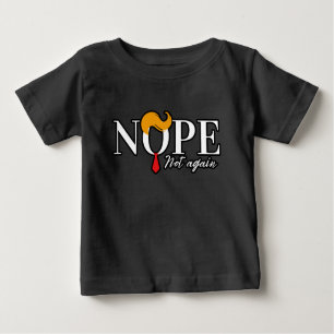 Funny Anti trump nope not again - election 2024  Baby T-Shirt
