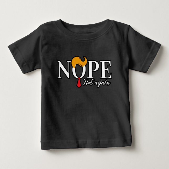 Funny Anti trump nope not again - election 2024  Baby T-Shirt (Front)