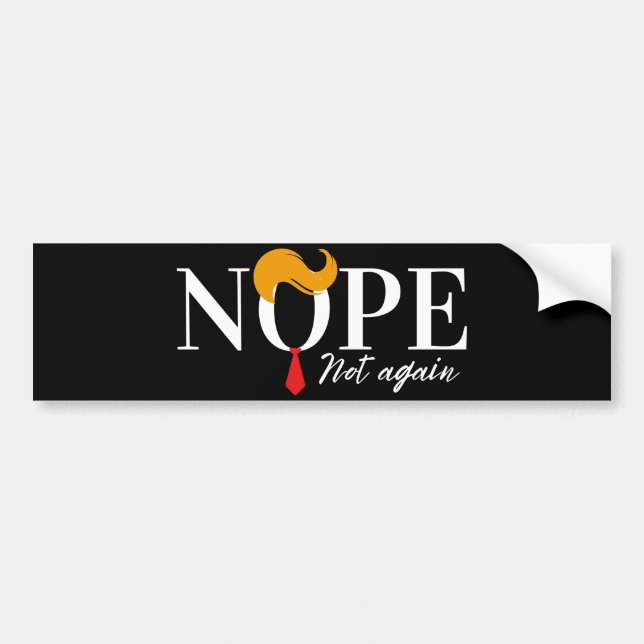 Funny Anti trump nope not again - election 2024  Bumper Sticker (Front)