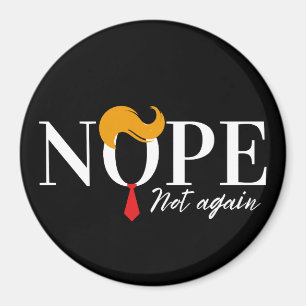 Funny Anti trump nope not again - election 2024 Magnet