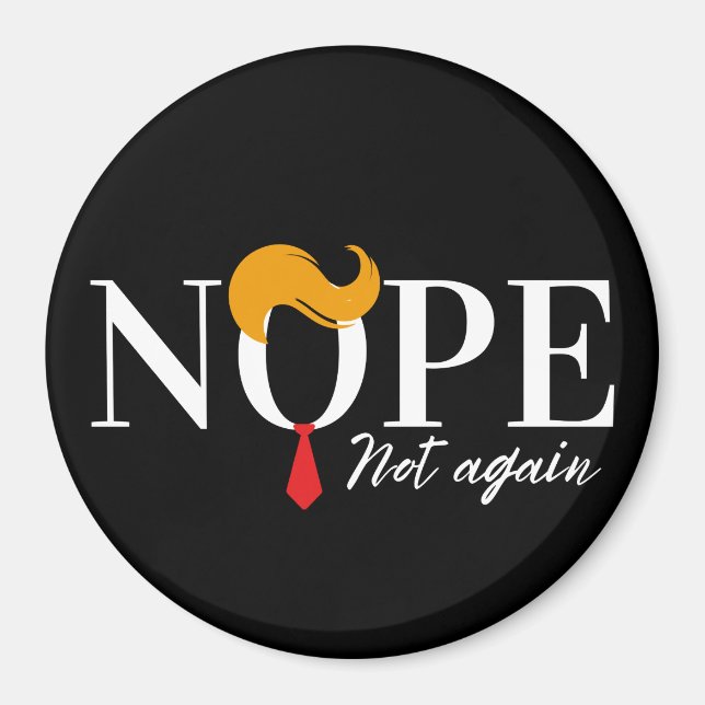 Funny Anti trump nope not again - election 2024  Magnet (Front)