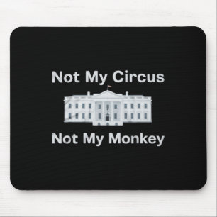 Funny Anti Trump Not My Circus Not My Monkey White Mouse Pad
