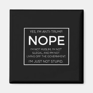 Funny Anti Trump Quote - I39m Just Not Stupid  Magnet