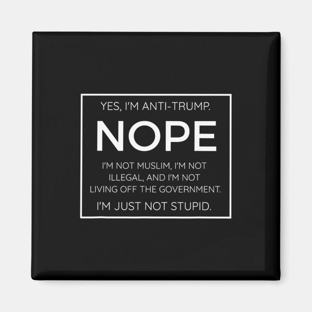 Funny Anti Trump Quote - I39m Just Not Stupid  Magnet (Front)
