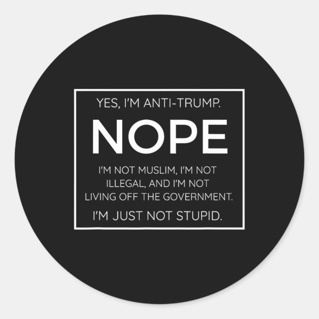 Funny Anti Trump Quote - I'm Just Not Stupid  Classic Round Sticker (Front)