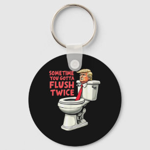 Funny Anti Trump Sometimes You Gotta Flush Twice  Key Ring