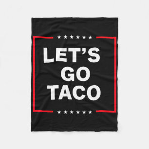 Funny Anti Trump Taco, Let's Go Taco Fleece Blanket