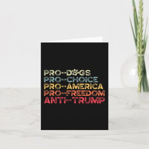 Funny Anti Trump Tee, Pro-dogs, Pro-choice, Pro-am Card