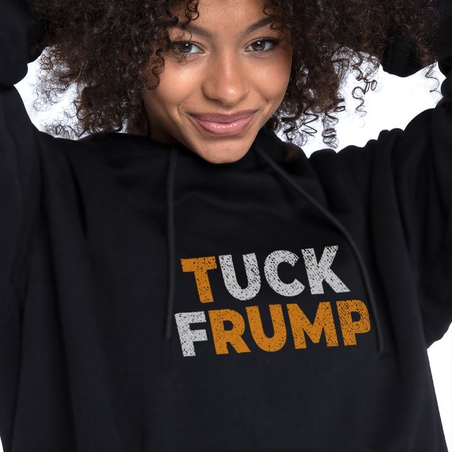 Funny anti trump Tuck Frump F trump  Hoodie (Creator Uploaded)