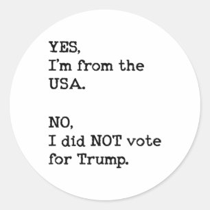 Funny Anti Trump Vacation no I Didn't Vote Trump' Classic Round Sticker