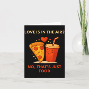 Funny anti-valentine pizza lover - love is in the card