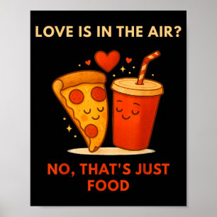 Funny anti-valentine pizza lover - love is in the poster