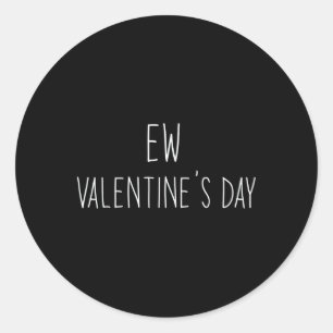 Funny Anti Valentines Day Ew Valentine Day Haters Classic Round Sticker
