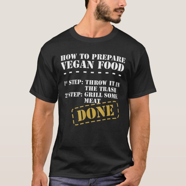 Funny Anti Vegan - How To Prepare Vegan Food T-Shirt (Front)