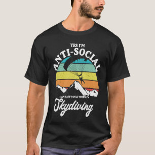 Funny Antisocial Happy When Skydiving Parachuting  T-Shirt