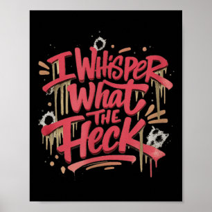 Funny Anxiety Humour What The Heck Whisper Poster