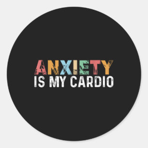 Funny Anxiety Is My Cardio Retro Mental Health Awa Classic Round Sticker