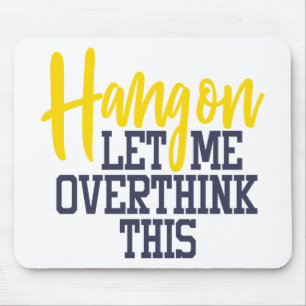 Funny Anxiety Let Me Overthink Stress Drama Queen Mouse Pad
