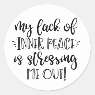 Funny Anxiety Stress - Inner Peace Stressing Me Classic Round Sticker