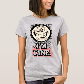Funny Anxious Smile I'm Fine Sarcastic Quote T-Shirt