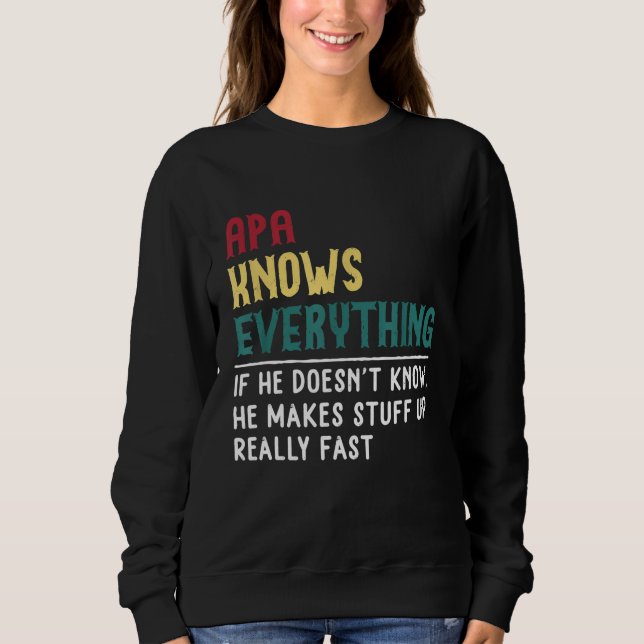 Funny Apa know Everything Father's day gift for Gr Sweatshirt (Front)