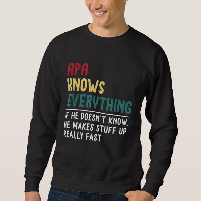 Funny Apa know Everything Father's day gift for Gr Sweatshirt (Front)