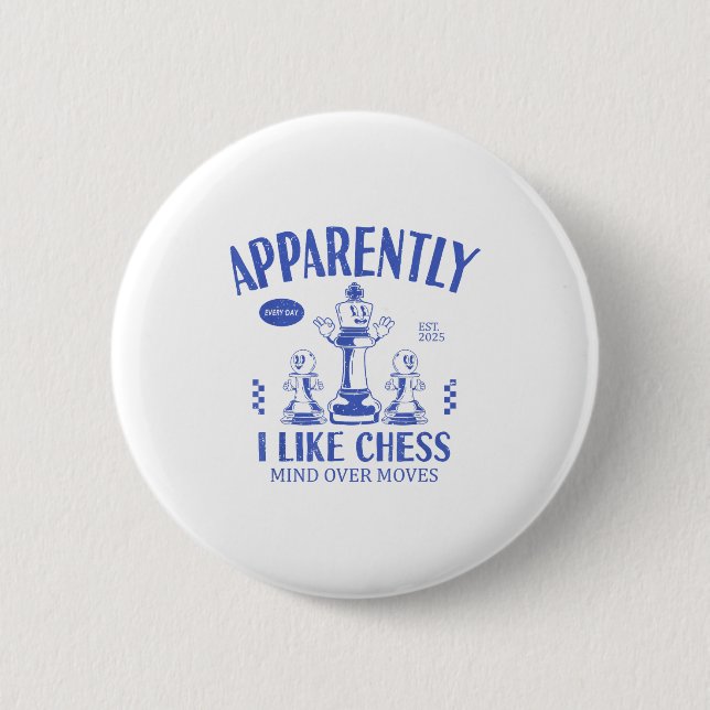 Funny Apparently, I Like Chess  6 Cm Round Badge (Front)