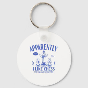 Funny Apparently, I Like Chess  Key Ring