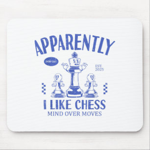Funny Apparently, I Like Chess  Mouse Pad
