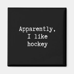 Funny Apparently I Like Hockey Mom Dad Sister Brot Magnet