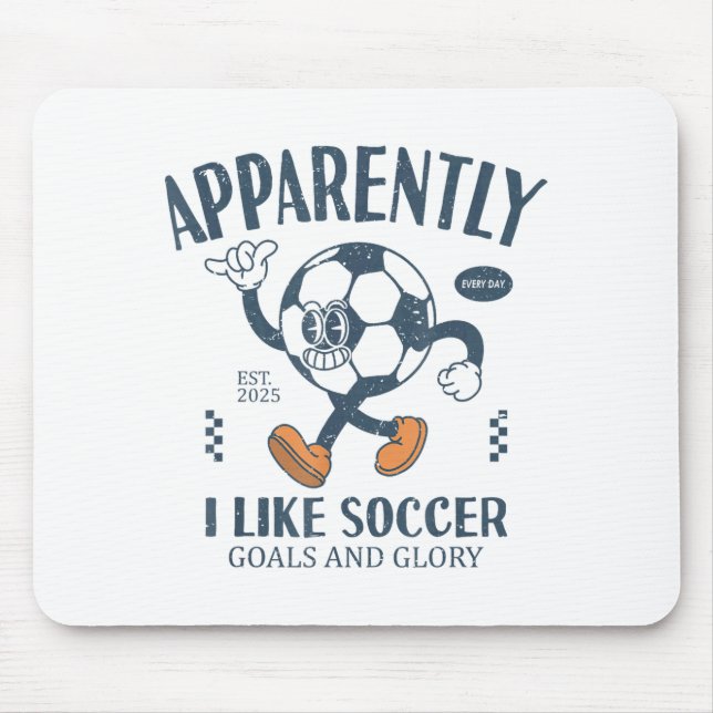 Funny Apparently, I Like Soccer  Mouse Pad (Front)
