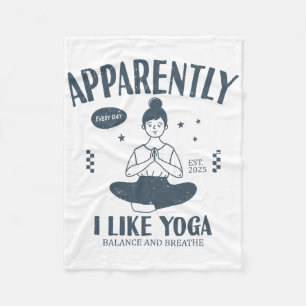 Funny Apparently, I Like Yoga Teacher Namaste Fleece Blanket
