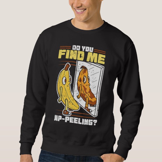 Funny Appealing Banana Foodie Fruit Peel Pun Joke Sweatshirt (Front)