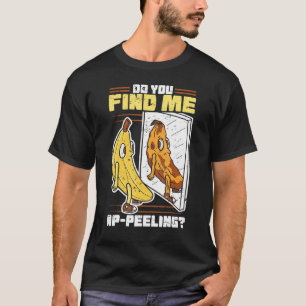 Funny Appealing Banana Foodie Fruit Peel Pun Joke T-Shirt