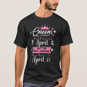 Funny April 27 Birthday Quote, Queens Born in Apri T-Shirt
