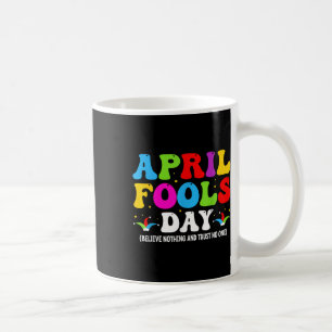 Funny April Fools Day April 1st Fools Day Joke Pra Coffee Mug