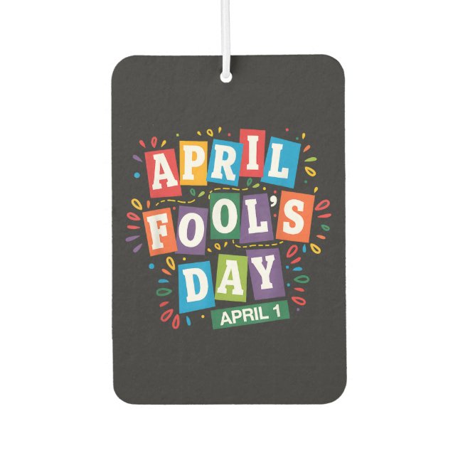 Funny April Fools Day Pranks Kit Car Air Freshener (Front)