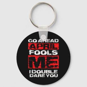 Funny April Fools Day Quote - Joke April 1st Key Ring