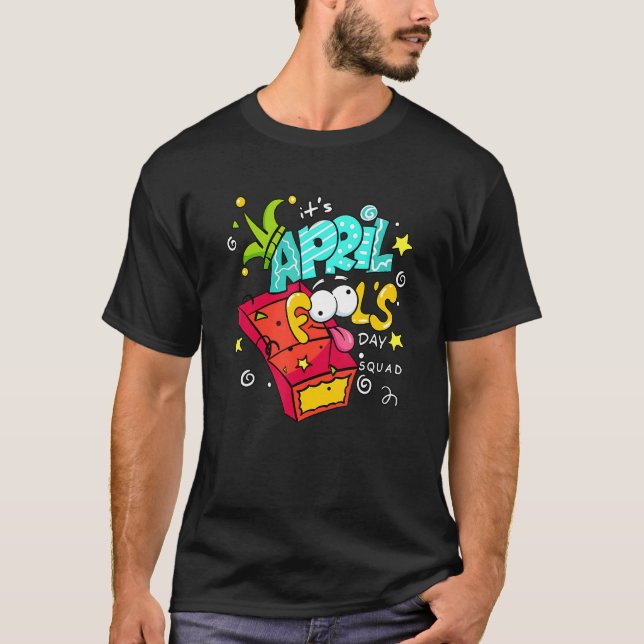Funny April Fools Day Squad Pranks Quote April Foo T-Shirt (Front)