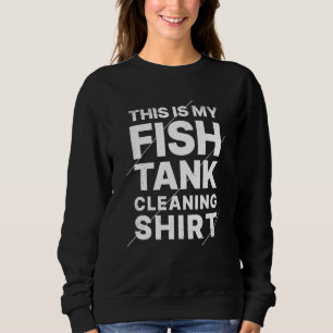 Funny Aquarium This Is My Fish Tank Cleaning