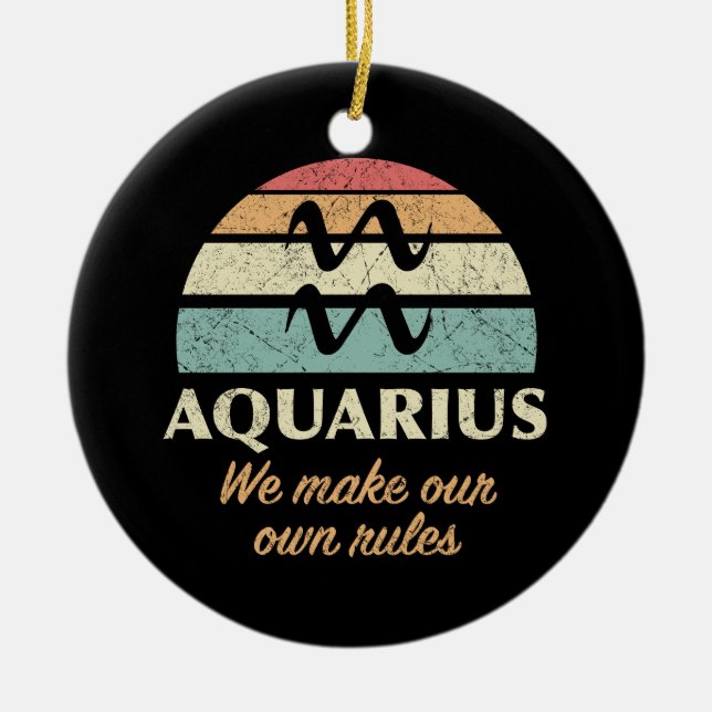 Funny Aquarius Zodiac Rules Ceramic Ornament (Front)