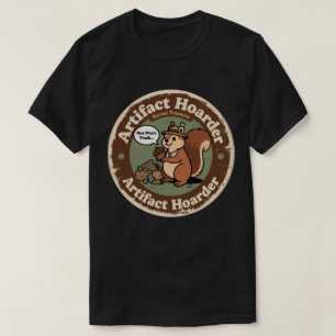 Funny Archaeologist Squirrel Hoarder T-Shirt