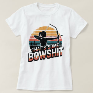 Funny Archery And Bowhunting That’s Some Bowshit T-Shirt