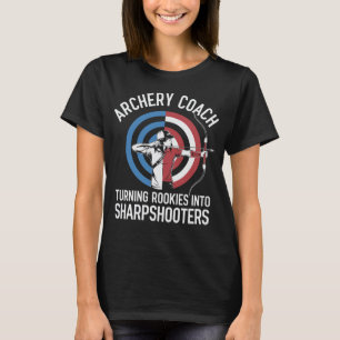Funny Archery Coach Rookies into sharpshooters T-Shirt