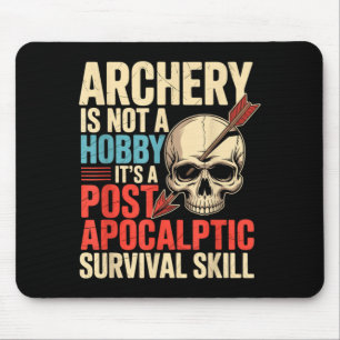Funny Archery Not A Hobby st Acalyptic Skill Mouse Pad