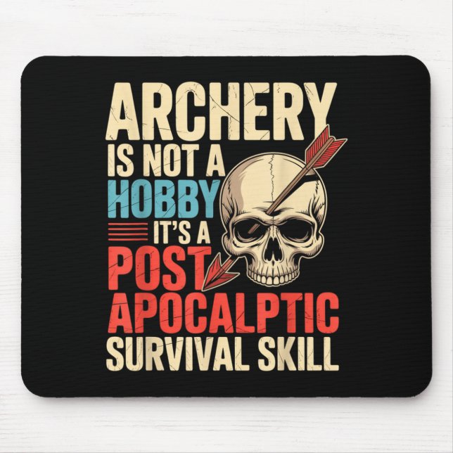 Funny Archery Not A Hobby st Acalyptic Skill Mouse Pad (Front)