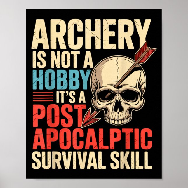 Funny Archery Not A Hobby st Acalyptic Skill Poster (Front)