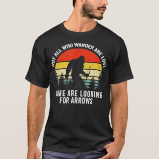 Funny Archery Not All Who Wander Are Lost Bigfoot  T-Shirt